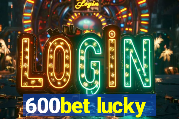 600bet lucky